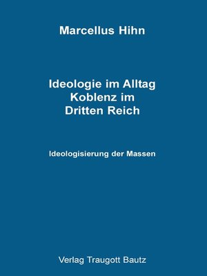 cover image of Ideologie im Alltag. Koblenz im Dritten Reich